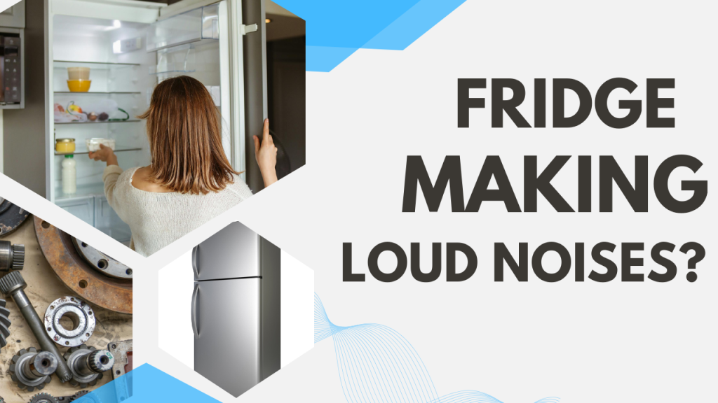 What to Do If Your Fridge Is Making Loud Noises